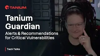 Tanium Guardian - Tanium Tech Talks #94