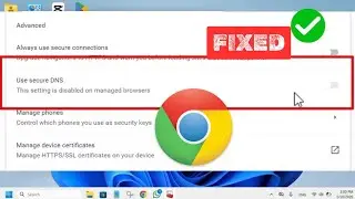 Fix This setting is disabled on managed browsers Chrome Use Secure DNS Greyed Out