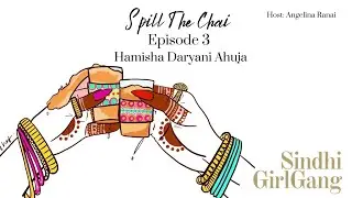Spill The Chai - Episode 3 || Hamisha Daryani Ahuja Director of Namaste Wahala
