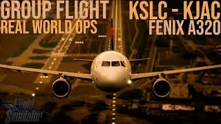 KSLC - KJAC | Trying out the Fenix V2! Real World Ops Group Flight Into Jackson Hole