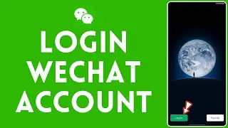 WeChat Login 2024: How to Login Sign In WeChat Account Online?