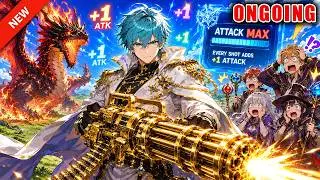 In a World Obsessed With Mages, My System Gave Me Heavy Machine Gun, and Every Shot Adds +1 Attack!