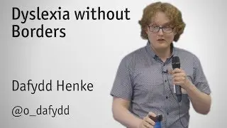"Dyslexia without Borders" - Dafydd Henke