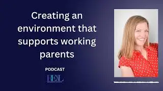 Creating an Environment that Supports Working Parents