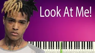 XXXTentacion - Look At Me! - PIANO TUTORIAL