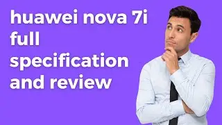 huawei nova 7i full specification and review || Hassaan Tv