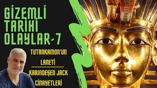 TUTANKAMON'UN LANETİ-KARINDEŞEN JACK CİNAYETLERİ (Gizemli Tarihi Olaylar-7)
