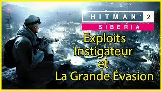 Hitman 2 - Sibérie - Exploits - Instigateur et La Grande Évasion