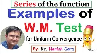 Examples of W. M. Test for Uniform Convergence | Series of Function