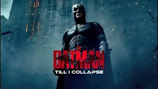 Batman| Till I Collapse