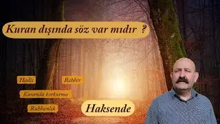Kuran dışında söz var mıdır  ? -Bir Gencin Soruları 12 - Dinler Tarihi #haksende