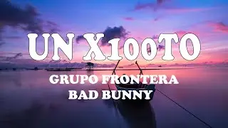 Grupo Frontera x Bad Bunny - un x100to (Letra/Lyrics) Top Lyrics