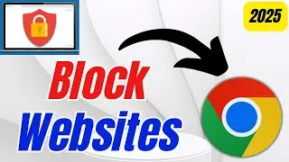 How to Block Websites on Chrome | Step by Step - 2025 Tutorial