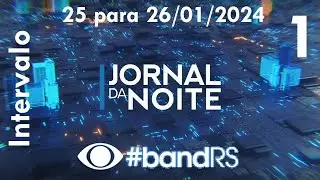 Intervalo: Jornal da Noite - Band RS (25 para 26/01/2024) [1]
