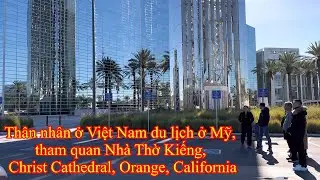 Relatives in Vietnam visit the Christ Cathedral - Thân nhân ở VN tham quan Nhà Thờ Kiếng part 5