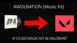 IF CSGO AWOLNATION Msuic Kit in VALORANT