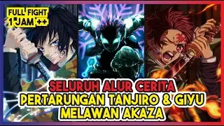TOTAL FIGHTING!!! FULL ALUR CERITA PERTEMPURAN Tanjiro & Giyu Melawan Akaza (Upper Moon 3)!!