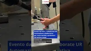 Collaborate UR 9.11.23, #cobot per lavorazioni conto terzi in #metal industry: i partecipanti