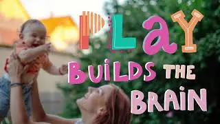 Play Builds the Brain