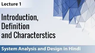 Lecture 1: Intro, Definition and Characteristics of System with Notes | System Analysis and Design