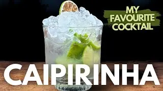 How to make a BETTER Caipirinha