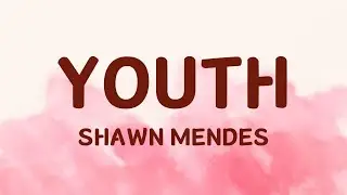 Shawn Mendes - Youth (Lyrics by Jena Pop Song)