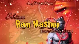 Shree Ram Mashup Lofi Song ll Mashup Lover ll sachet Jay shree ram