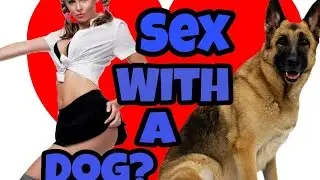 RE:10 Reasons Why Girls Should Have Sex With Dogs