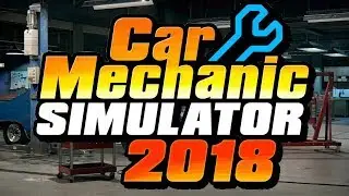 Я СДЕЛАЛ ЭТО!!! Car Mechanic Simulator 2018