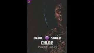 devil 😈 saved chloe  