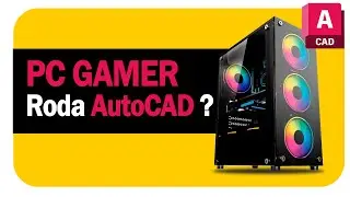 PC GAMER RODA AUTOCAD?