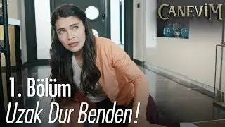 Uzak dur benden! - Canevim 1. Bölüm