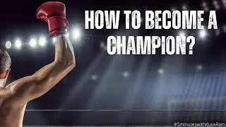 HOW TO BECOME A CHAMPION?