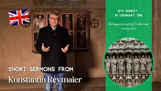 15th Sunday in Ordinary Time - Short sermons from Konstantin Reymaier