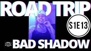 ROAD TRIP // Saison 1 // Épisode 13 // BAD SHADOW