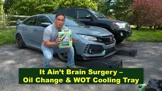 WOT Cooling Tray cooling mod, oil change -- Honda Type R FK8. Chasing BMW M2 NJMP Lightning