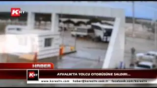 Ayvalık'ta Yolcu Otobüsüne Saldırı