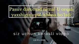 Passiv daromad nima? U orqali yaxshigina pul ishlasa bo‘ladi