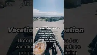 Vacation Constipation HACKS! 