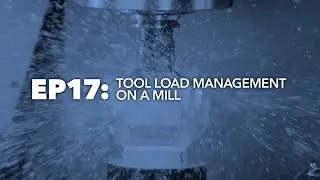 Tool Load Management on a Mill - Know Your DN, Episode 17
