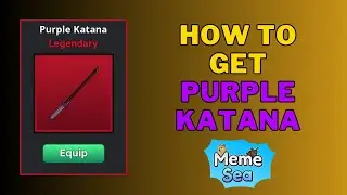 How To Get Purple Katana in Meme Sea | Purple Katana Meme Sea