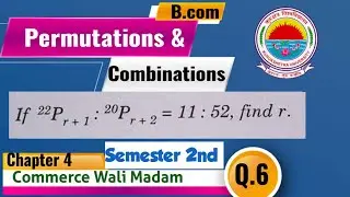 Permutations & combination | Bcom 2nd semester Mathematics | Chapter 4 Ex 4.2 examples | Kuk