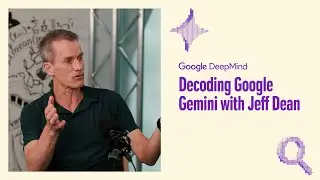 Decoding Google Gemini | Jeff Dean