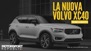 Volvo XC40  Il primo contatto