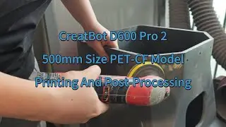 CreatBot D600 Pro 2 print with large-scale PET-CF model