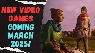 New Video Games Coming March 2025! - Our Top 8 Selections