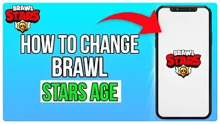 How to Change Age in Brawl Stars (2025) Quick Tutorial