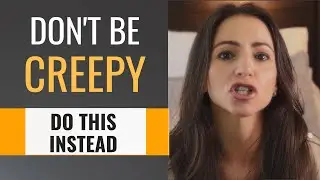 #1 THING Guys Do That Girls Think Is Creepy & How To STOP It | Flip Her Mirroring Neurons  (2019)