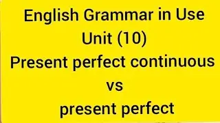 English Grammar in Use Unit (10)