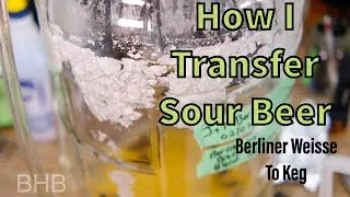 How I transfer sour beer - Berliner Weisse to keg